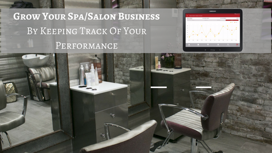 Grow Your Spa/Salon Business By Keeping Track Of Your Performance